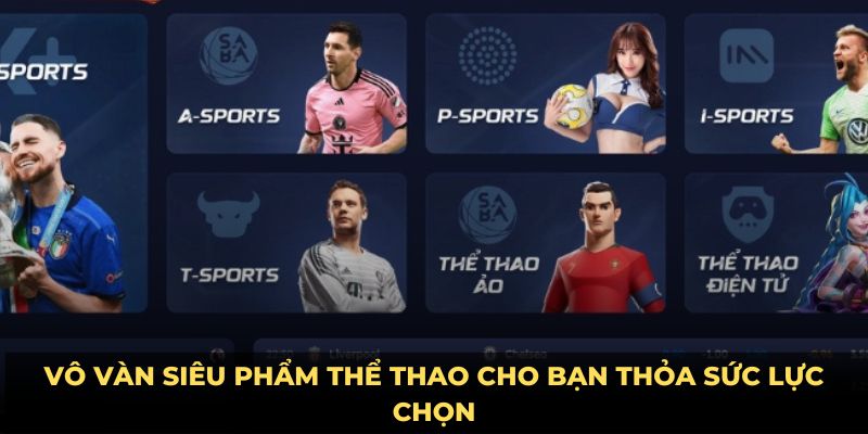 Vô vàn siêu phẩm thể thao cho bạn thỏa sức lực chọn