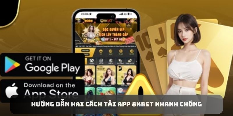 Hướng dẫn hai cách tải app 8KBET nhanh chóng